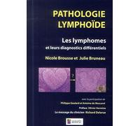 Pathologie lymphoide - les lymphomes et leursdiagnoctics differentiels Nicole Brousse (Auteur), Julie Bruneau (Auteur)
