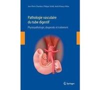 Pathologie vasculaire digestive Jean-Pierre Chambon (Auteur), Philippe Zerbib (Auteur), André Khoury-Hélou (Auteur)