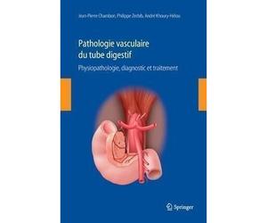 Pathologie vasculaire digestive Physiopathologie, Diagnostic et Traitement. - Jean-Pierre Chambon - Springer Vienne - Poche - Livre
