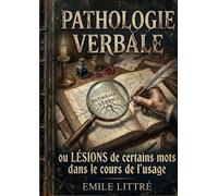 Pathologie Verbale ou Lésions de certains mots dans le cours de l'usage