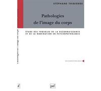Pathologies de l'image du corps : Etude ds troubles de la reconnaissance et de la nomination en psychlopathologie