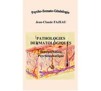 Pathologies dermatologiques - interprétation psychosomatique - Jean-Claude Fajeau - Fajeau Jean-Claude - broché - Etude