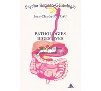 Pathologies digestives - interprétation psychosomatique Interprétation psychosomatique - Jean-Claude Fajeau - Fajeau Jean-Claude - relié - Etude