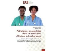 Pathologies enregistrées dans un service orl d'afrique sub saharienne Collectif (Auteur)