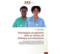 Pathologies enregistrées dans un service orl d'afrique sub saharienne - Collectif - Universitaires Europeennes - broché - Etude