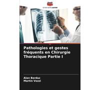 Pathologies et gestes fréquents en Chirurgie Thoracique Partie I