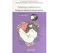 Pathologies Malformatives, Du Diagnostic Anténatal À La Chirurgie Réparatrice - 42e Séminaire De Chirurgie Pédiatrique