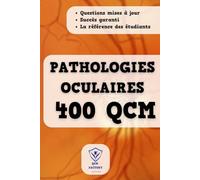 Pathologies Oculaires: 400 QCM en Santé Oculaire pour les étudiants en Optométrie et Orthoptie