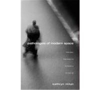 Pathologies of Modern Space: Empty Space, Urban Anxiety, and the Recovery of the Public Self Milun, Kathryn (Auteur)