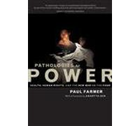 Pathologies of Power: Health, Human Rights, and the New War on the Poor