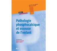 Pathologies phosphocalciques et osseuses de l'enfant