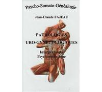 Pathologies Uro-Gynécologiques : Interprétation psychosomatique