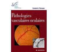 Pathologies vasculaires oculaires Constantin Pournaras (Auteur), Société Française d'Ophtalmologie (SFO) (Auteur)