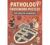 Pathology Crossword Puzzles for Health Learners: Explore Human Disease and Cell Biology Through Crosswords - Ideal for Med Students, Nursing Learners & Lab Techs
