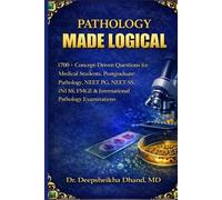 PATHOLOGY MADE LOGICAL: 1700+ Concept-Driven Questions for Medical Students, Postgraduate Pathology, NEET PG, NEET SS, INI SS, FMGE & International Pathology Examinations