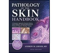 Pathology Of The Skin Handbook 2026: A Systematic Approach to Reaction Patterns, Tumor Diagnosis, and Immunohistochemical Workup for Diagnostic Histology Trainees