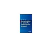 Pathophysiology Of Cancer: An Interdisciplinary Approach