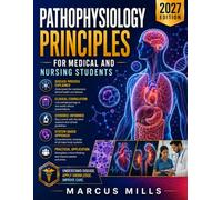 PATHOPHYSIOLOGY PRINCIPLES FOR MEDICAL AND NURSING STUDENTS: A Structured Clinical Guide to Disease Mechanisms Across All Major Organ Systems, with Cases and Review Questions