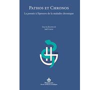 Pathos et Chronos: La pensée à l'épreuve de la maladie chronique