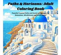 Paths & Horizons: A Landscape Coloring Book for Adults Featuring Peaceful Paths, Open Horizons and Calming Natural Scenery for Relaxation and Stress Relief