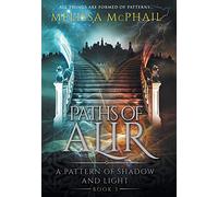 Paths of Alir: A Pattern of Shadow & Light Book 3