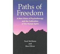 Paths Of Freedom: A New Vision Of Psychotherapy And The Cultivation Of The Human Spirit