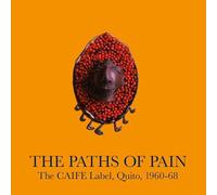 PATHS OF PAIN, THE CAIFE LABEL, QUITO, 1960-68
