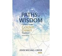Paths of Wisdom: Cabala in the Golden Dawn Tradition