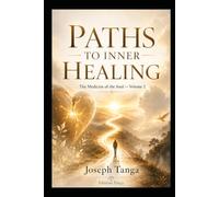 PATHS TO INNER HEALING: The Medicine of the Soul - Volume 2