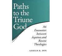 Paths to the Triune God: An Encounter Between Aquinas And Recent Theologies