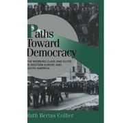 Paths toward Democracy: The Working Class and Elites in Western Europe and South America