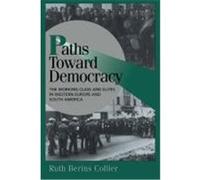 Paths Toward Democracy: The Working Class and Elites in Western Europe and South America Collier, Ruth B., Collier, Ruthberins (Auteur)