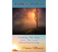 Pathway To Christ: Finding The Way To Christian Living