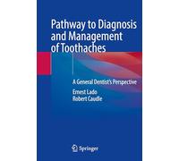Pathway to Diagnosis and Management of Toothaches: A General Dentist’s Perspective