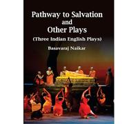 Pathway to Salvation and Other Plays (Three Indian English Plays)