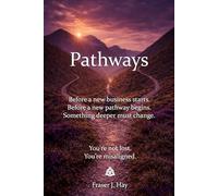 Pathways: Before the new business starts. Before the new pathway begins. Something deeper must change.