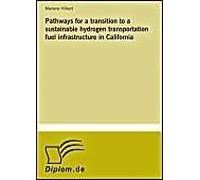 Pathways For A Transition To A Sustainable Hydrogen Transportation Fuel Infrastructure In California