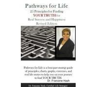 Pathways For Life - 25 Principles For Finding Your Truth For Real Success And Happiness