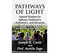 Pathways of Light: Natural Wisdom for Aphasia, Parkinson's, Alzheimer's and Dementia