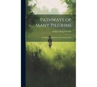 Pathways Of Many Pilgrims: Or Lights And Shadows In The Christian Life