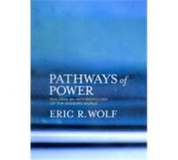 Pathways of Power Eric R. Wolf, Sydel Silverman (Auteur)