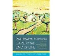 Pathways Through Care At The End Of Life: A Guide To Person-Centred Care (Paperback) Anita Hayes, Claire Henry, Margaret Holloway, Tessa Lovatt Smith (Auteur)
