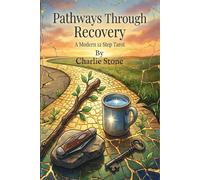 Pathways Through Recovery a Modern Twelve Step Tarot