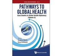 Pathways to Global Health: Case Studies in Global Health Diplomacy: Volume 2 - [Livre en VO] Ilona Kickbusch, Stephen Matlin (Auteur)