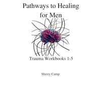 Pathways to Healing for Men: Trauma Workbooks 1-5