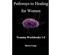 Pathways to Healing for Women: Trauma Workbooks 1-5