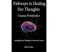 Pathways to Healing Her Thoughts: Trauma Workbook 4