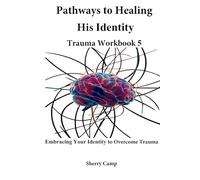 Pathways to Healing His Identity: Trauma Workbook 5