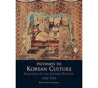 Pathways to Korean Culture: Paintings of the Joseon Dynasty, 1392-1910