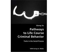 Pathways To Life Course Criminal Behavior: Traits In The Social Process